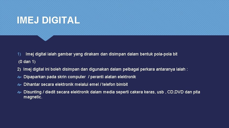 IMEJ DIGITAL 1) Imej digital ialah gambar yang dirakam dan disimpan dalam bentuk pola-pola