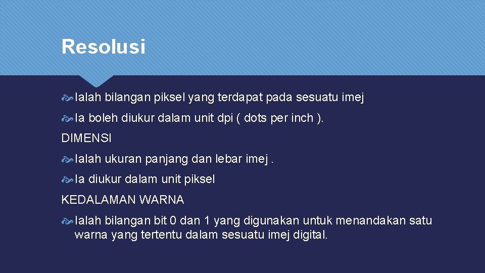 Resolusi Ialah bilangan piksel yang terdapat pada sesuatu imej Ia boleh diukur dalam unit