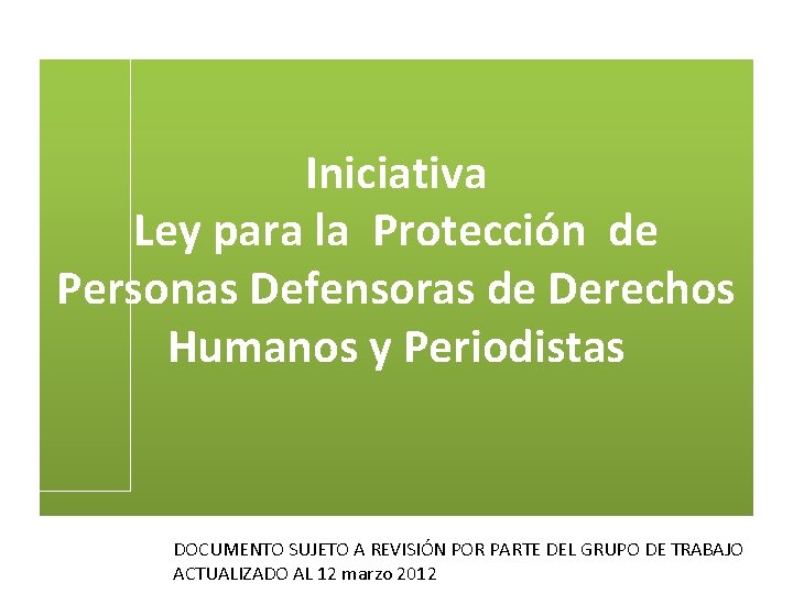Iniciativa Ley para la Protección de Personas Defensoras de Derechos Humanos y Periodistas DOCUMENTO