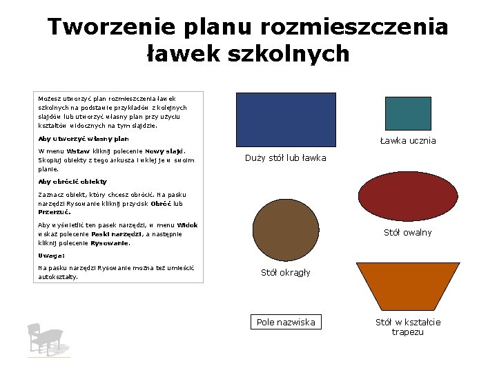 Tworzenie planu rozmieszczenia ławek szkolnych Możesz utworzyć plan rozmieszczenia ławek szkolnych na podstawie przykładów