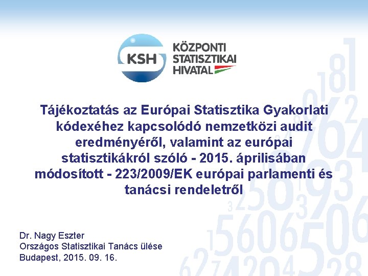 Tájékoztatás az Európai Statisztika Gyakorlati kódexéhez kapcsolódó nemzetközi audit eredményéről, valamint az európai statisztikákról