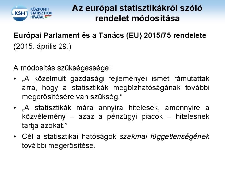 Az európai statisztikákról szóló rendelet módosítása Európai Parlament és a Tanács (EU) 2015/75 rendelete