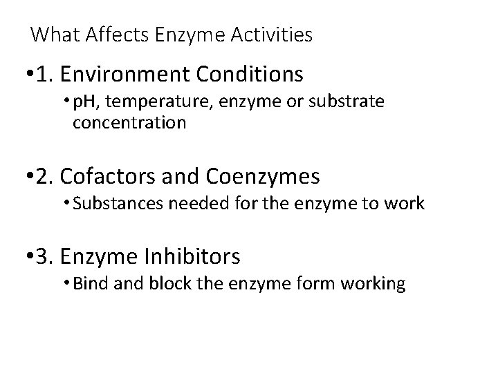 What Affects Enzyme Activities • 1. Environment Conditions • p. H, temperature, enzyme or