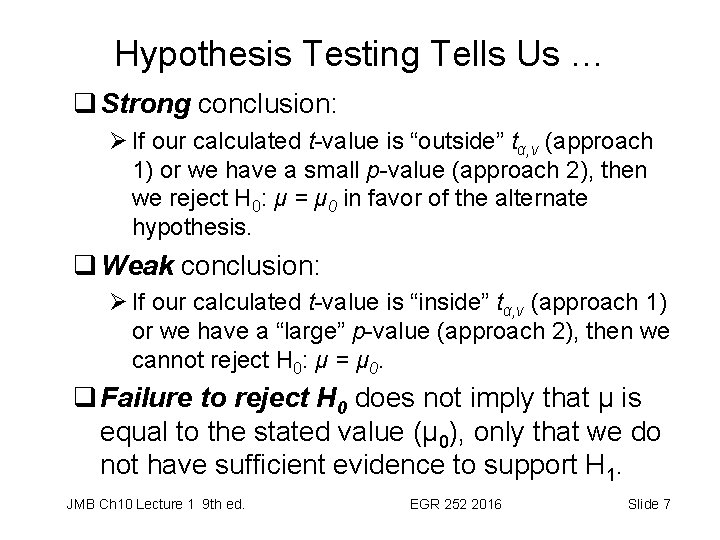 Hypothesis Testing Tells Us … q Strong conclusion: Ø If our calculated t-value is