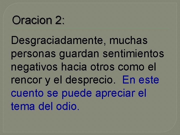 Oracion 2: Desgraciadamente, muchas personas guardan sentimientos negativos hacia otros como el rencor y