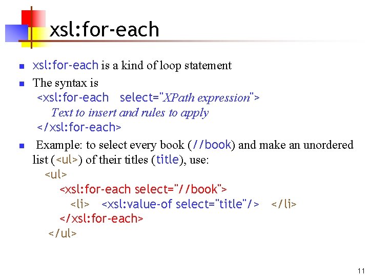 xsl: for-each n n n xsl: for-each is a kind of loop statement The