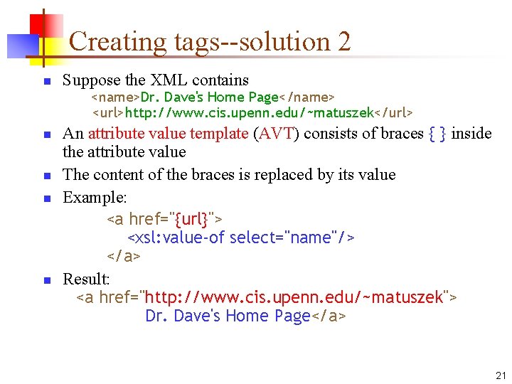 Creating tags--solution 2 n Suppose the XML contains <name>Dr. Dave's Home Page</name> <url>http: //www.
