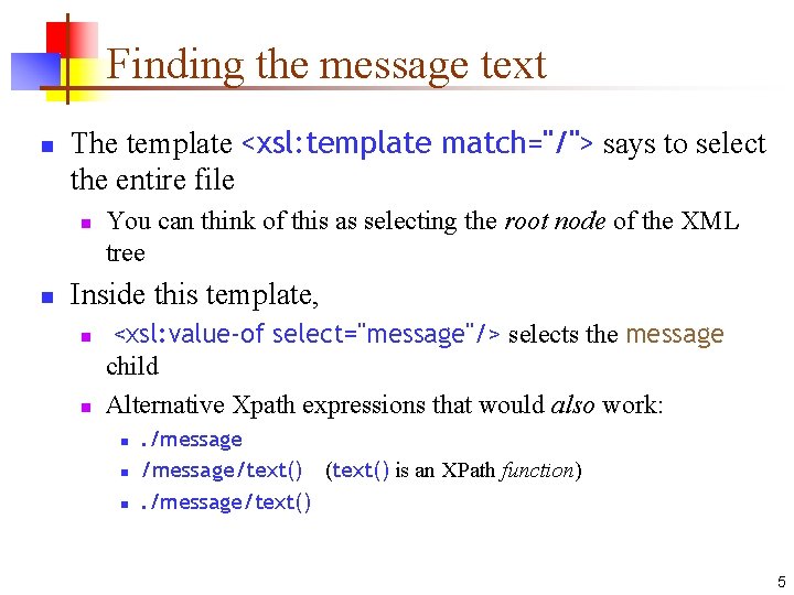 Finding the message text n The template <xsl: template match="/"> says to select the