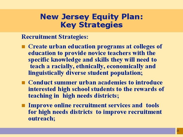 New Jersey Equity Plan: Key Strategies Recruitment Strategies: n Create urban education programs at