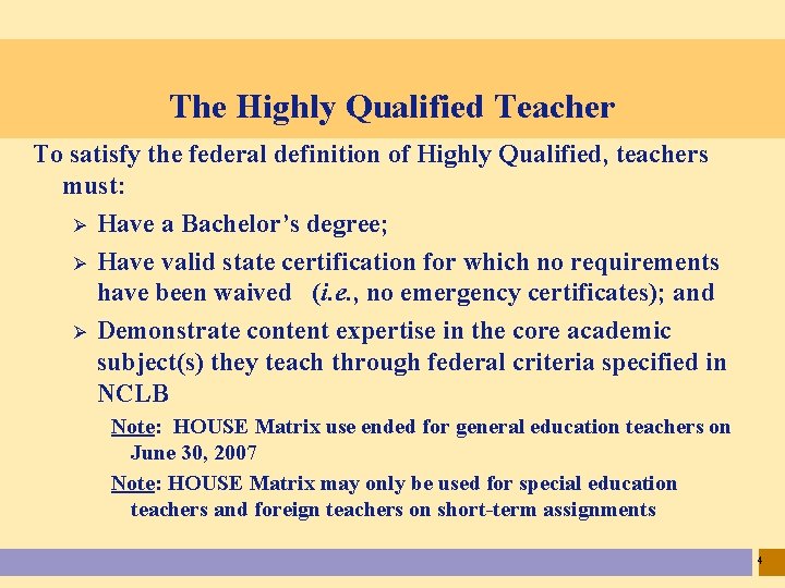 The Highly Qualified Teacher To satisfy the federal definition of Highly Qualified, teachers must: