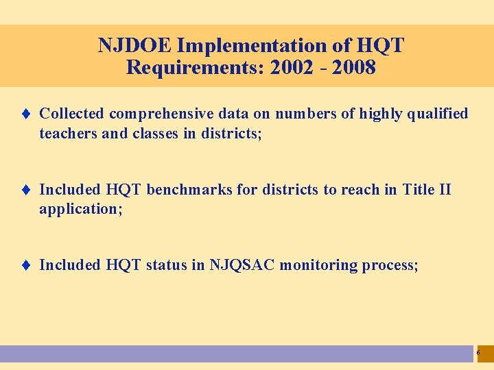 NJDOE Implementation of HQT Requirements: 2002 - 2008 t Collected comprehensive data on numbers