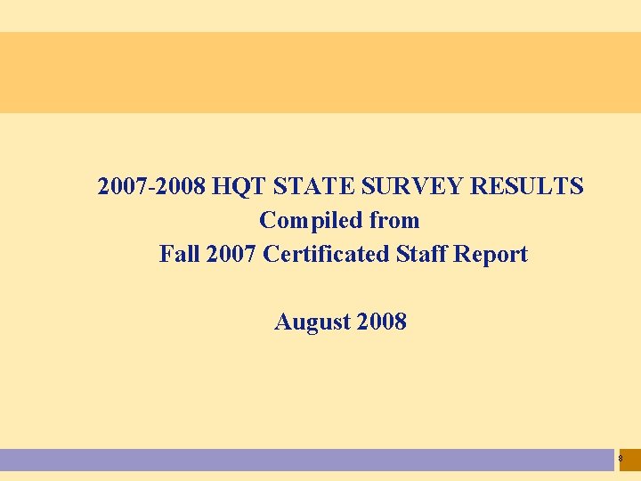 2007 -2008 HQT STATE SURVEY RESULTS Compiled from Fall 2007 Certificated Staff Report August