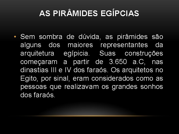 AS PIR MIDES EGÍPCIAS • Sem sombra de dúvida, as pirâmides são alguns dos