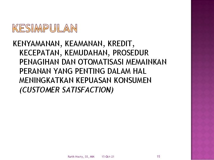 KENYAMANAN, KEAMANAN, KREDIT, KECEPATAN, KEMUDAHAN, PROSEDUR PENAGIHAN DAN OTOMATISASI MEMAINKAN PERANAN YANG PENTING DALAM