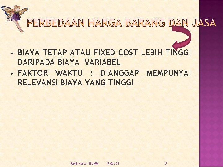  • • BIAYA TETAP ATAU FIXED COST LEBIH TINGGI DARIPADA BIAYA VARIABEL FAKTOR