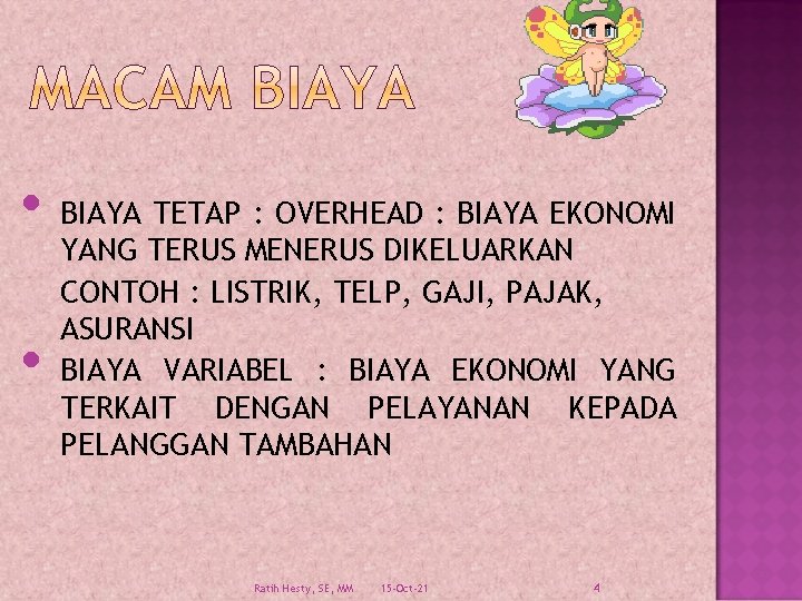  • • BIAYA TETAP : OVERHEAD : BIAYA EKONOMI YANG TERUS MENERUS DIKELUARKAN