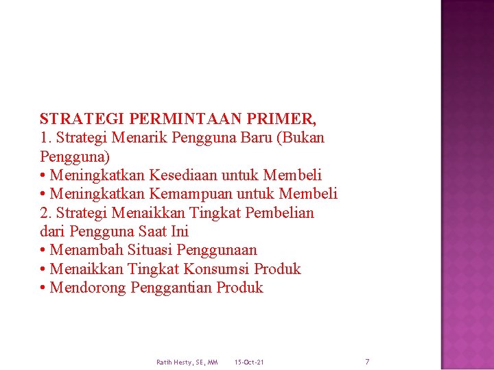 STRATEGI PERMINTAAN PRIMER, 1. Strategi Menarik Pengguna Baru (Bukan Pengguna) • Meningkatkan Kesediaan untuk