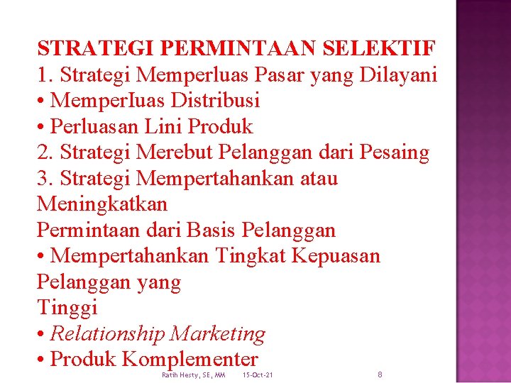 STRATEGI PERMINTAAN SELEKTIF 1. Strategi Memperluas Pasar yang Dilayani • Memper. Iuas Distribusi •