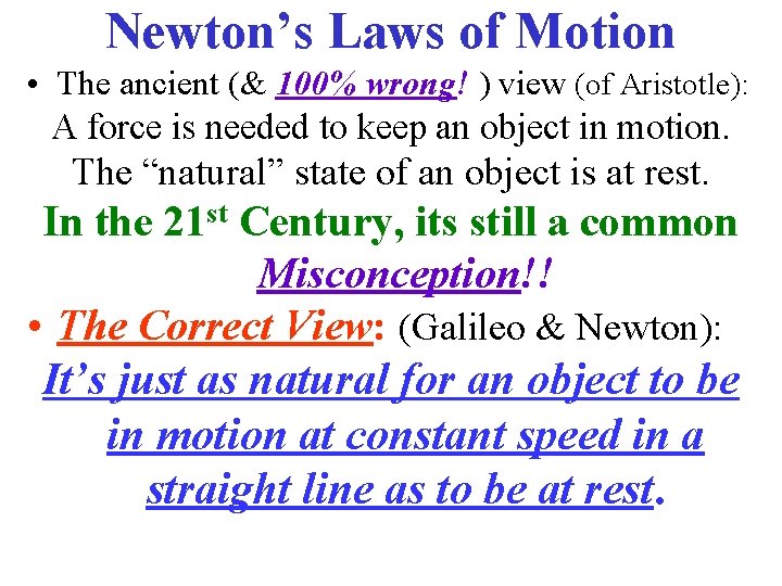 Newton’s Laws of Motion • The ancient (& 100% wrong! ) view (of Aristotle):