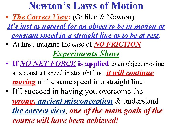 Newton’s Laws of Motion • The Correct View: (Galileo & Newton): It’s just as