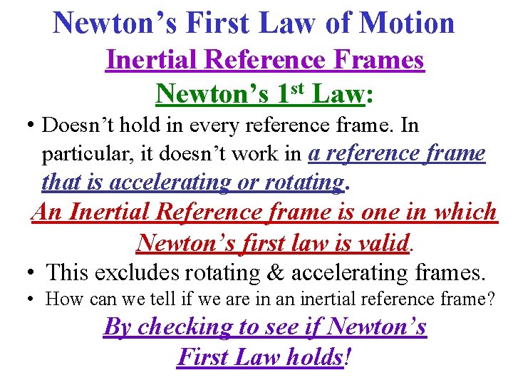 Newton’s First Law of Motion Inertial Reference Frames Newton’s 1 st Law: • Doesn’t