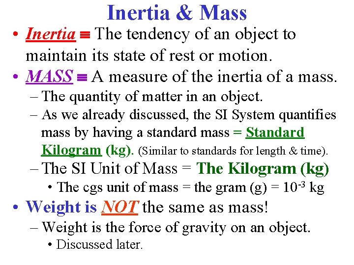 Inertia & Mass • Inertia The tendency of an object to maintain its state