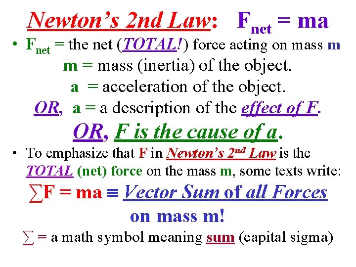 Newton’s 2 nd Law: Fnet = ma • Fnet = the net (TOTAL!) force