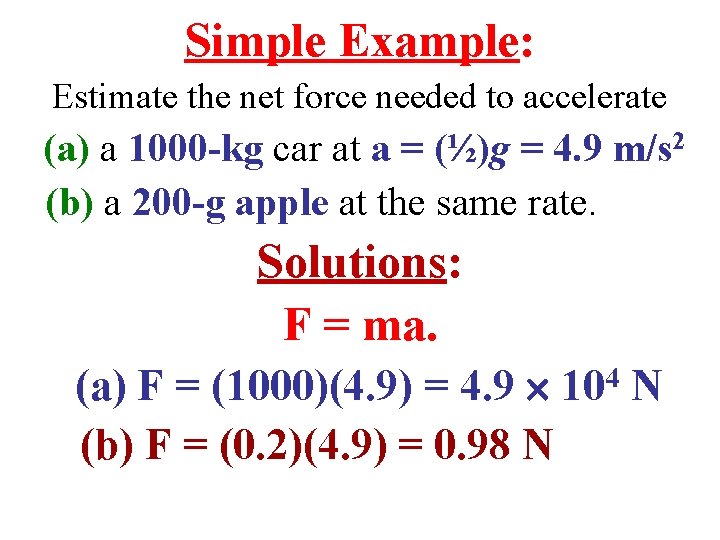 Simple Example: Estimate the net force needed to accelerate (a) a 1000 -kg car