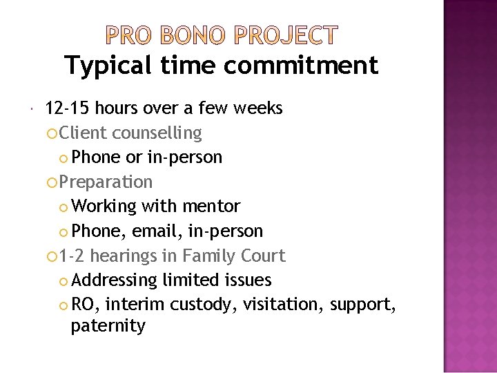 Typical time commitment 12 -15 hours over a few weeks Client counselling Phone or