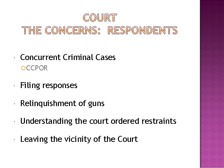  Concurrent Criminal Cases CCPOR Filing responses Relinquishment of guns Understanding the court ordered