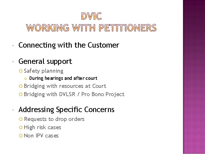  Connecting with the Customer General support Safety planning During hearings and after court
