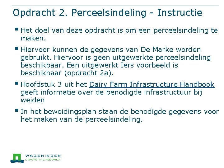 Opdracht 2. Perceelsindeling - Instructie § Het doel van deze opdracht is om een