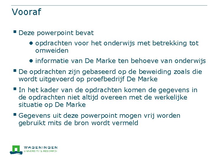 Vooraf § Deze powerpoint bevat ● opdrachten voor het onderwijs met betrekking tot omweiden