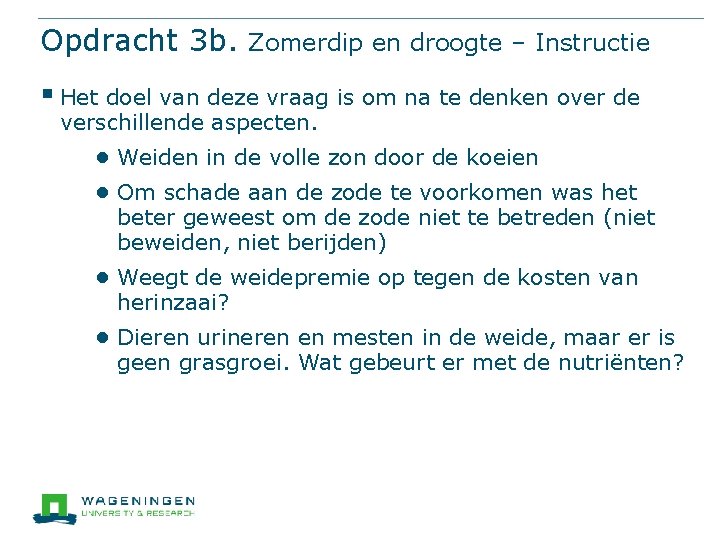 Opdracht 3 b. Zomerdip en droogte – Instructie § Het doel van deze vraag