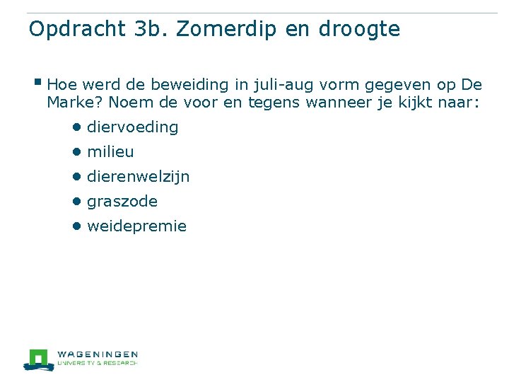 Opdracht 3 b. Zomerdip en droogte § Hoe werd de beweiding in juli-aug vorm