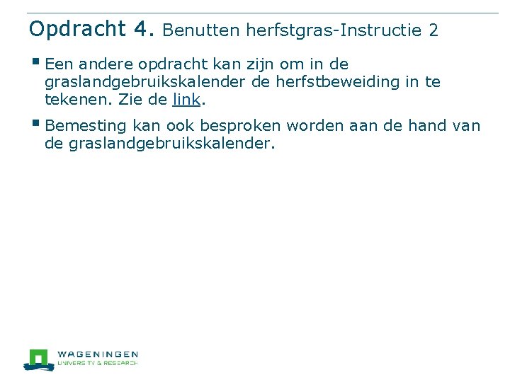 Opdracht 4. Benutten herfstgras-Instructie 2 § Een andere opdracht kan zijn om in de