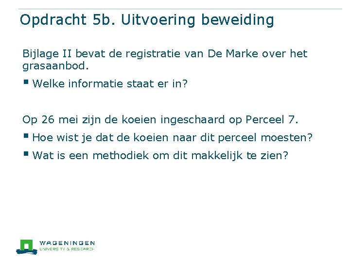 Opdracht 5 b. Uitvoering beweiding Bijlage II bevat de registratie van De Marke over