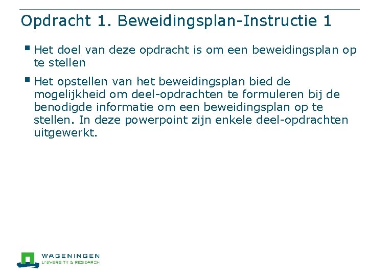 Opdracht 1. Beweidingsplan-Instructie 1 § Het doel van deze opdracht is om een beweidingsplan