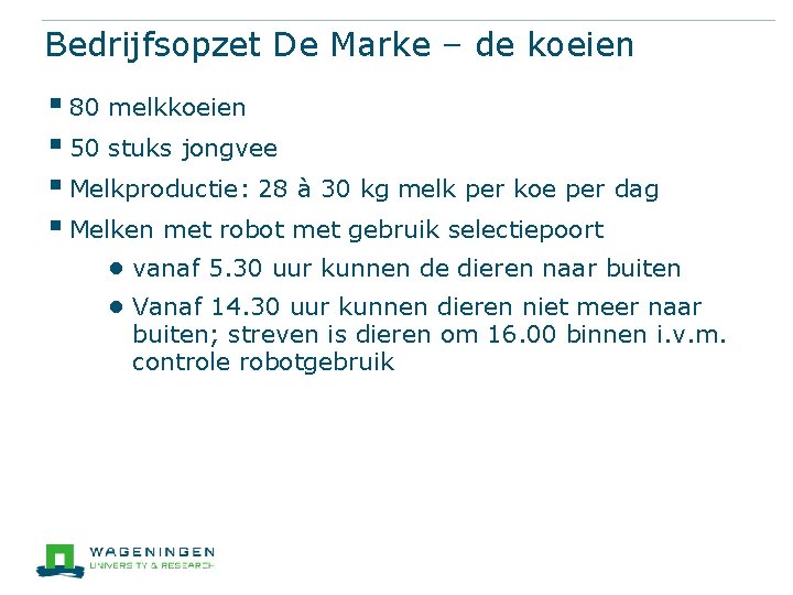 Bedrijfsopzet De Marke – de koeien § 80 melkkoeien § 50 stuks jongvee § Bedrijfsopzet De Marke – de koeien § 80 melkkoeien § 50 stuks jongvee §