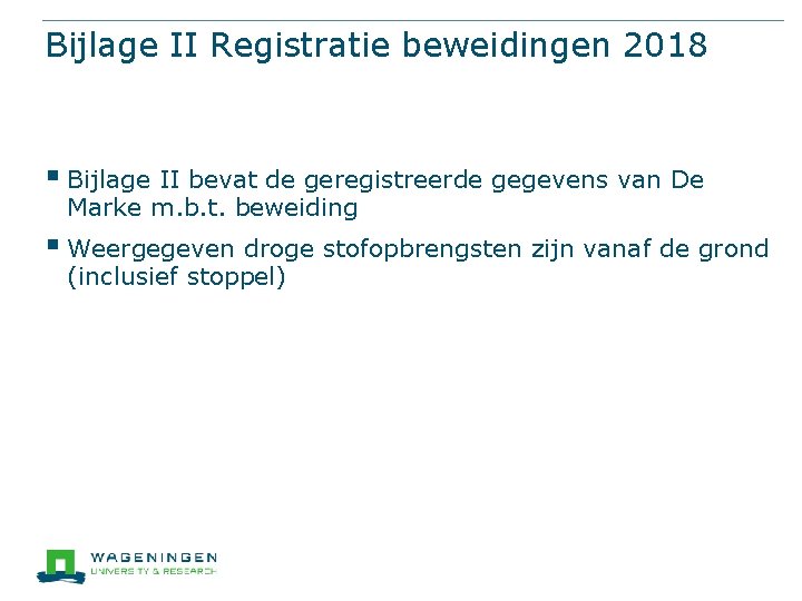 Bijlage II Registratie beweidingen 2018 § Bijlage II bevat de geregistreerde gegevens van De