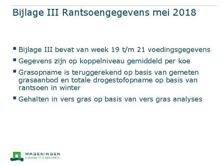 Bijlage III Rantsoengegevens mei 2018 § Bijlage III bevat van week 19 t/m 21 Bijlage III Rantsoengegevens mei 2018 § Bijlage III bevat van week 19 t/m 21