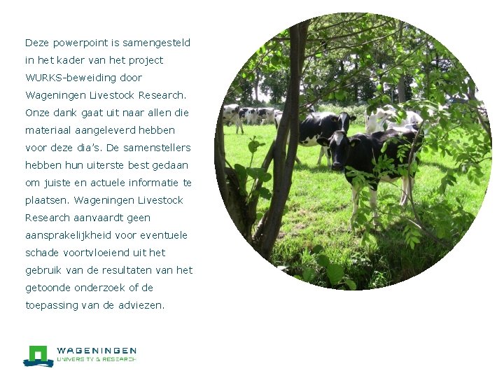 Deze powerpoint is samengesteld in het kader van het project WURKS-beweiding door Wageningen Livestock