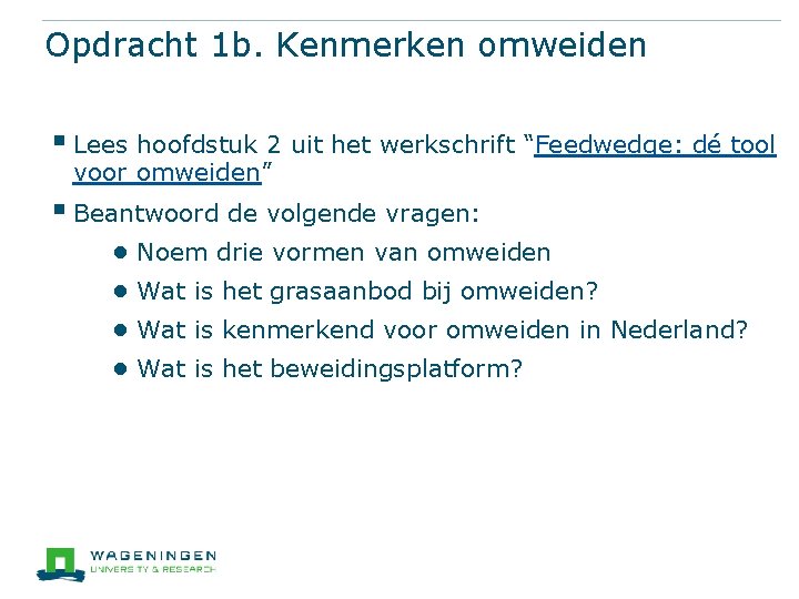 Opdracht 1 b. Kenmerken omweiden § Lees hoofdstuk 2 uit het werkschrift “Feedwedge: dé