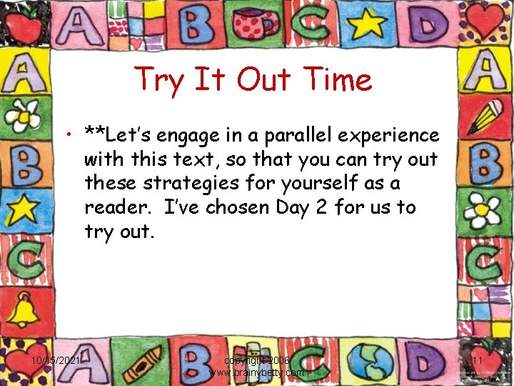 Try It Out Time • **Let’s engage in a parallel experience with this text,