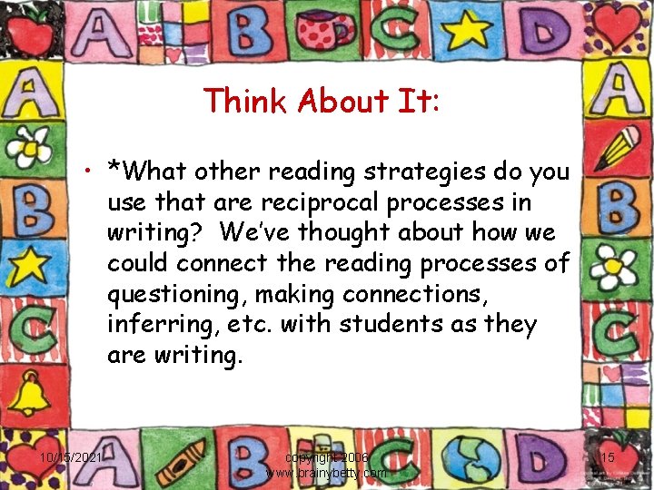 Think About It: • *What other reading strategies do you use that are reciprocal