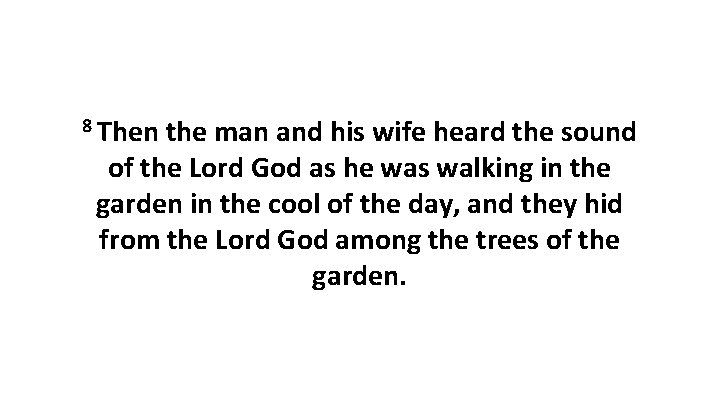 8 Then the man and his wife heard the sound of the Lord God