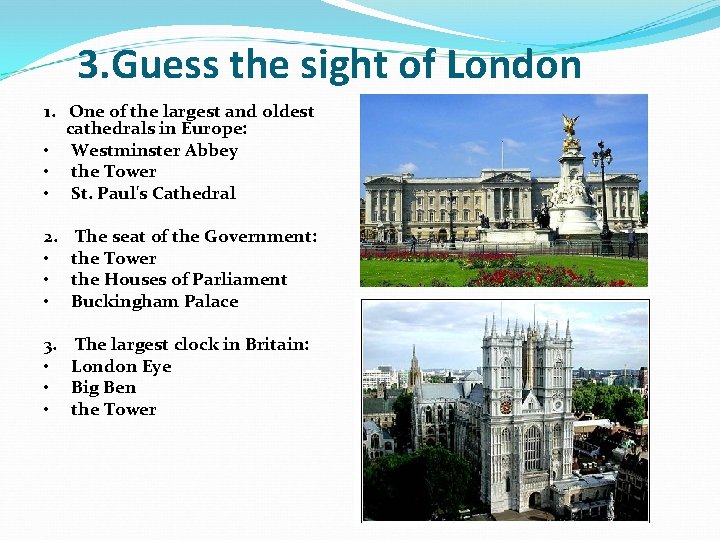 3. Guess the sight of London 1. One of the largest and oldest cathedrals