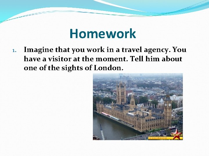 Homework 1. Imagine that you work in a travel agency. You have a visitor
