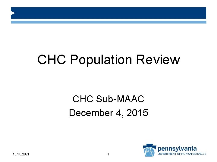 CHC Population Review CHC Sub-MAAC December 4, 2015 10/16/2021 1 