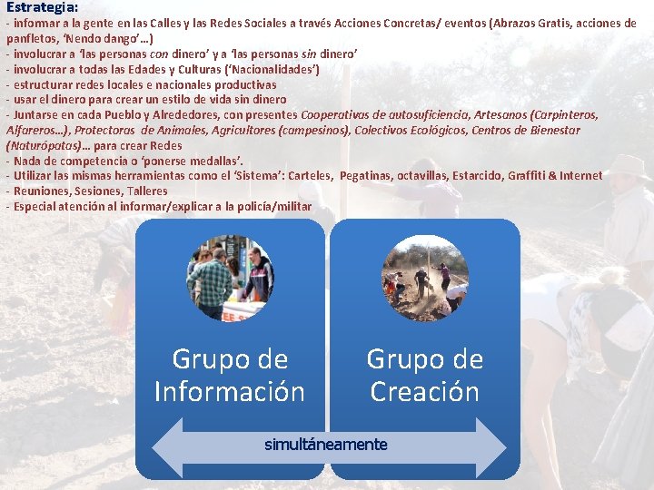 Estrategia: - informar a la gente en las Calles y las Redes Sociales a